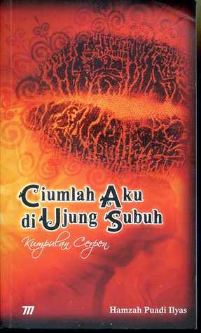 Ciumlah Aku Di Ujung Subuh
